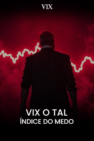 VIX – O tal índice do medo