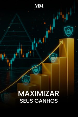 MM – Maximizando os ganhos